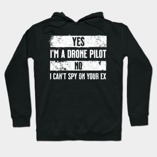 Yes I'm a drone pilot. No I can't spy on your ex. White. Hoodie
